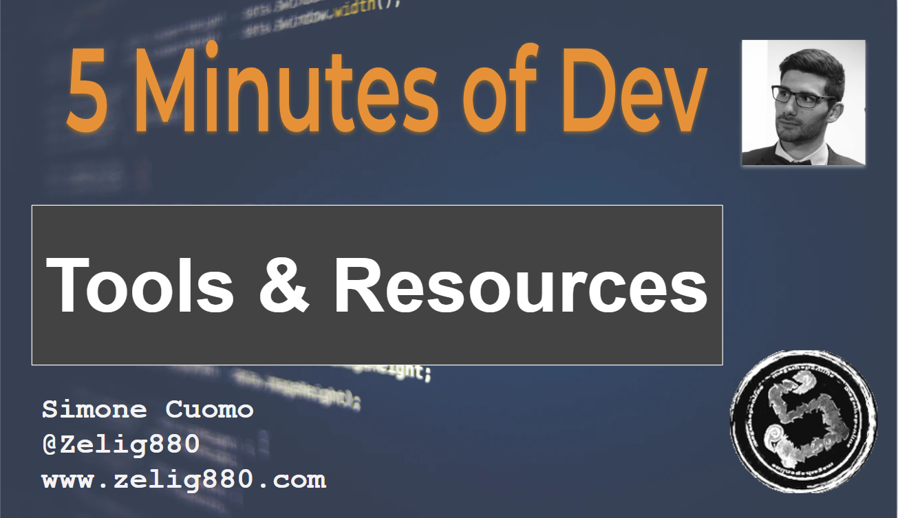 5 minutes of dev Tools and Resources from Zelig880